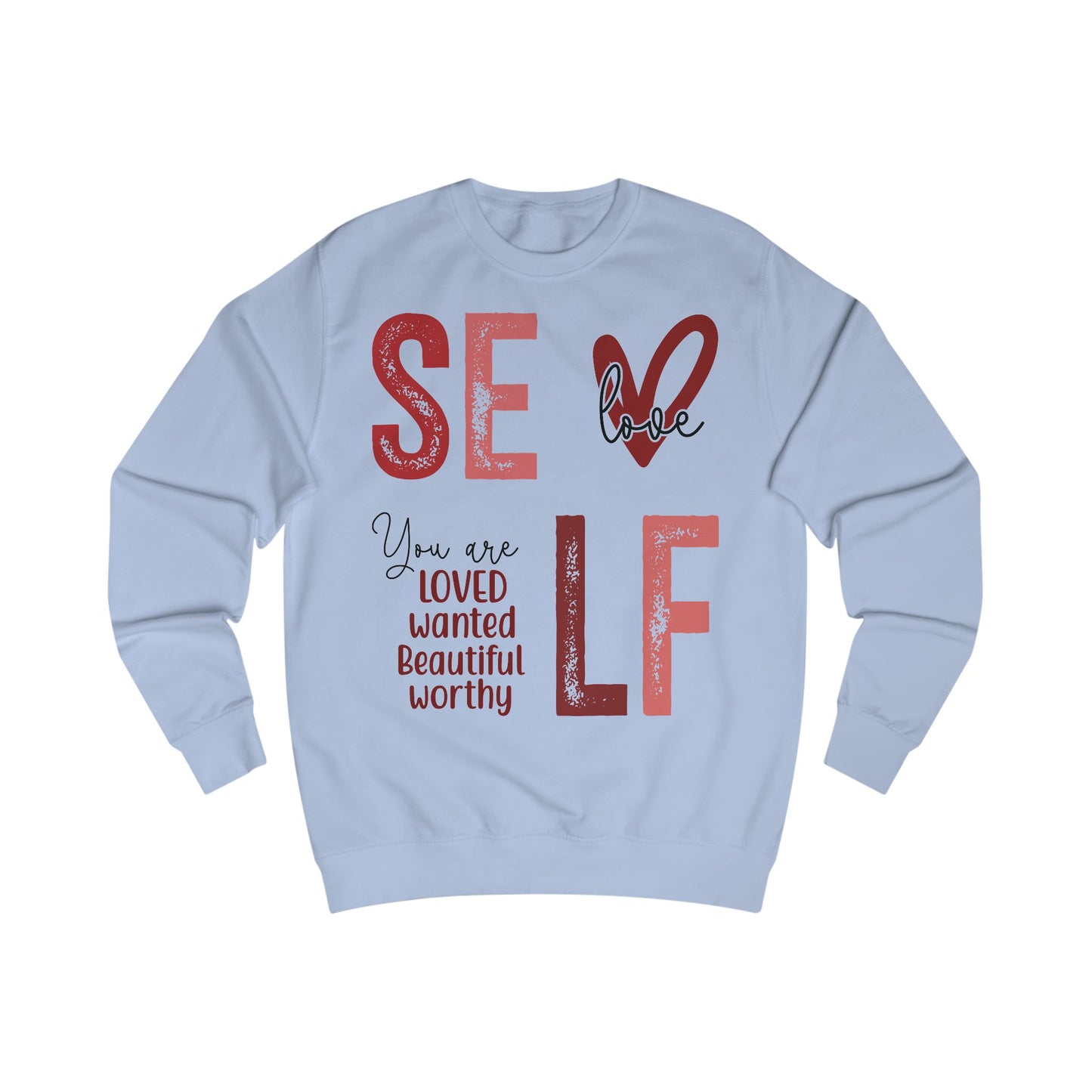 Unisex Self Love Sweatshirt | Inspirational Apparel for Self-Care, Motivational Gift, Cozy Wear, Self-Acceptance