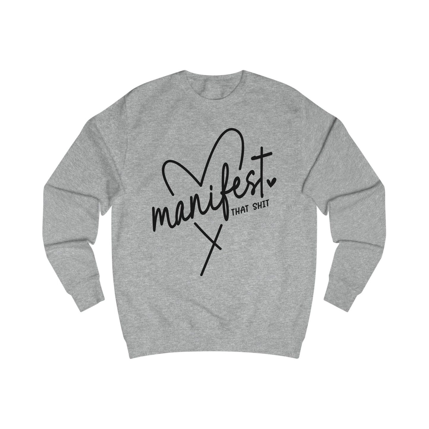 'Manifest That Shit' Unisex Sweatshirt - Cozy Affirmation Apparel, Perfect Gift for Mindfulness, Self-Care, Motivational Fashion