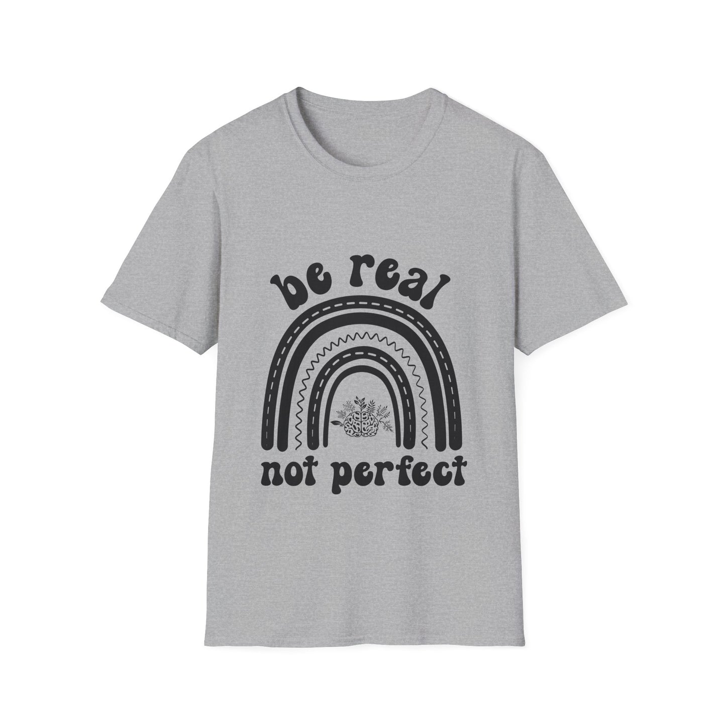 Be Real Not Perfect Rainbow T-Shirt, Unisex Softstyle Tee, Gift for Self-Love, Casual Wear, Inspirational Quote Shirt