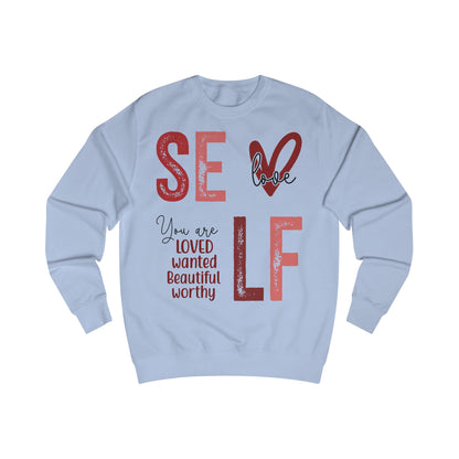 Unisex Self Love Sweatshirt | Inspirational Apparel for Self-Care, Motivational Gift, Cozy Wear, Self-Acceptance