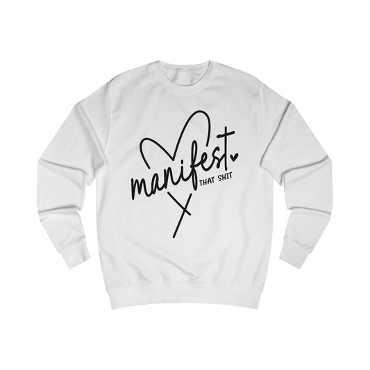 'Manifest That Shit' Unisex Sweatshirt - Cozy Affirmation Apparel, Perfect Gift for Mindfulness, Self-Care, Motivational Fashion