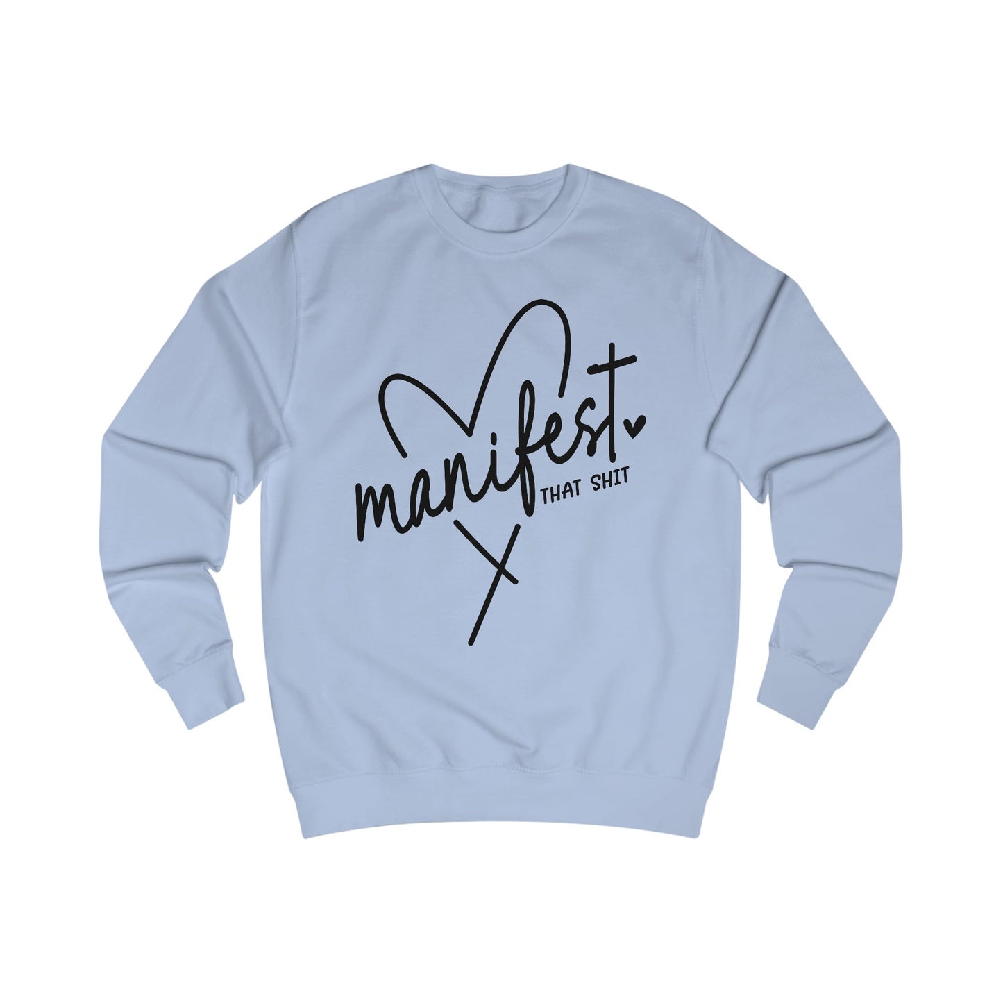 'Manifest That Shit' Unisex Sweatshirt - Cozy Affirmation Apparel, Perfect Gift for Mindfulness, Self-Care, Motivational Fashion