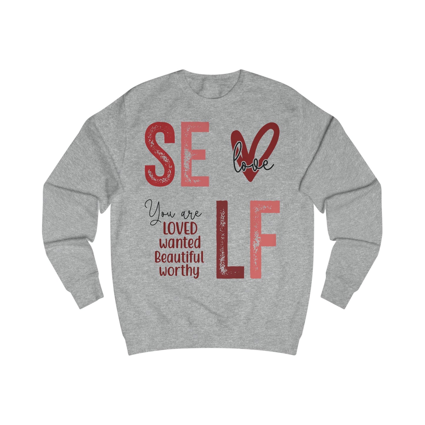 Unisex Self Love Sweatshirt | Inspirational Apparel for Self-Care, Motivational Gift, Cozy Wear, Self-Acceptance